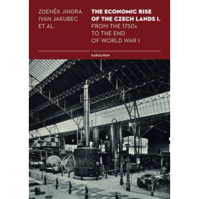 Abbildung von the Economic Rise of Czech Lands 1: From 1750s to End World War I
