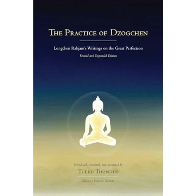 Abbildung von the Practice of Dzogchen: Longchen Rabjam&#039;s Writings on Great Perfection (Buddhayana Foundation, Band 3)