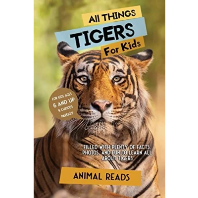 Abbildung von all Things Tigers For Kids: Filled With Plenty of Facts, Photos, and Fun to Learn About