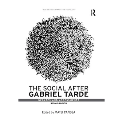 Abbildung von The Social after Gabriel Tarde: Debates and Assessments (Routledge Advances in Sociology, 166, Band 166)
