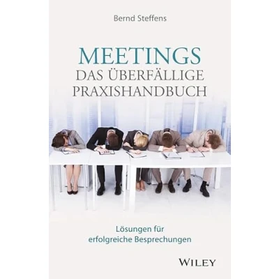 Abbildung von Meetings das überfällige Praxishandbuch: Lösungen für erfolgreiche Besprechungen