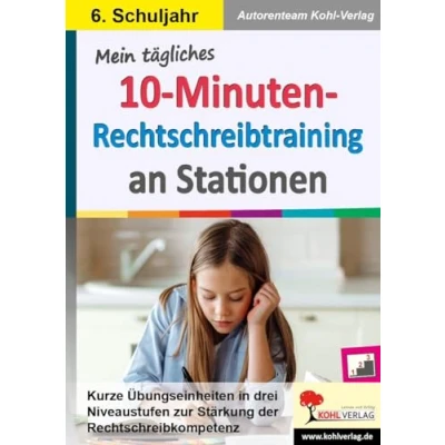 Abbildung von Mein tägliches 10 Minuten Rechtschreibtraining an Stationen / Klasse 6: Kurze Übungseinheiten in drei Niveaustufen zur Stärkung der Rechtschreibkompetenz im 6. Schuljahr