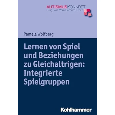 Abbildung von Lernen von Spiel und Beziehungen zu Gleichaltrigen: Integrierte Spielgruppen (Autismus Konkret: Verstehen, Therapie)