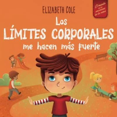 Abbildung von Los límites corporales me hacen más fuerte: Libro para niños sobre seguridad corporal, espacio personal, partes privadas y consentimiento, que enseña ... conciencia corporal (World of Kids Emotions)