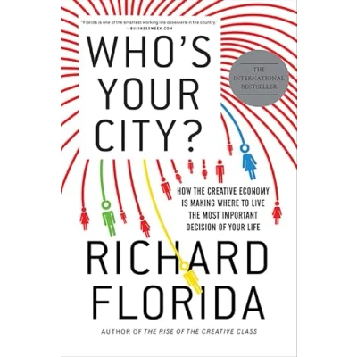 Abbildung von Who&#039;s Your City?: How the Creative Economy Is Making Where to Live Most Important Decision of Life