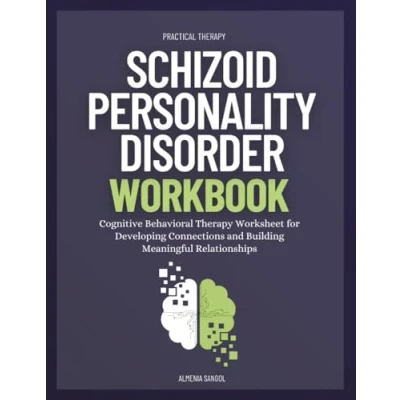 Abbildung von Schizoid Personality Disorder Workbook: Cognitive Behavioral Therapy Worksheet for Developing Connections and Building Meaningful Relationships
