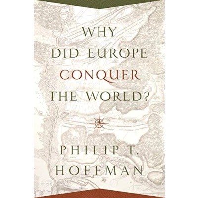 Abbildung von Why Did Europe Conquer the World? (Princeton Economic History of Western World)