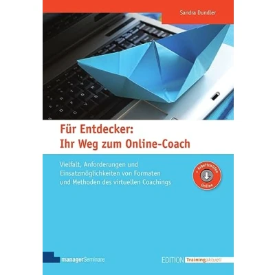 Abbildung von Für Entdecker: Ihr Weg zum Online Coach: Vielfalt, Anforderungen und Einsatzmöglichkeiten von Formaten Methoden des virtuellen Coachings (Edition Training aktuell)