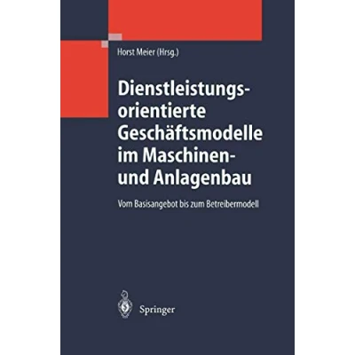 Abbildung von Dienstleistungsorientierte Geschäftsmodelle im Maschinen und Anlagenbau: Vom Basisangebot bis zum Betreibermodell
