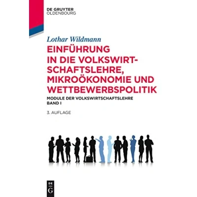 Abbildung von Einführung in die Volkswirtschaftslehre, Mikroökonomie und Wettbewerbspolitik: Module der Volkswirtschaftslehre Band I (De Gruyter Studium, 1)