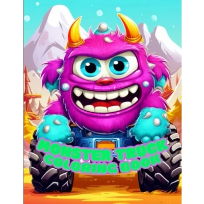Abbildung von Big Wheels &amp; Huge Fun Monster Truck Coloring Book for Kids: Awesome and Funny Pages Boys Girls who love Extreme Trucks (Kids Books, Band 2)