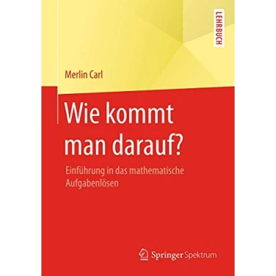 Abbildung von Wie kommt man darauf?: Einführung in das mathematische Aufgabenlösen