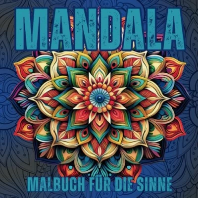 Abbildung von Mandala Malbuch für die Sinne: Entdecken Sie beruhigende Kraft der Mandalas ein Entspannung, Achtsamkeit und kreative Auszeiten