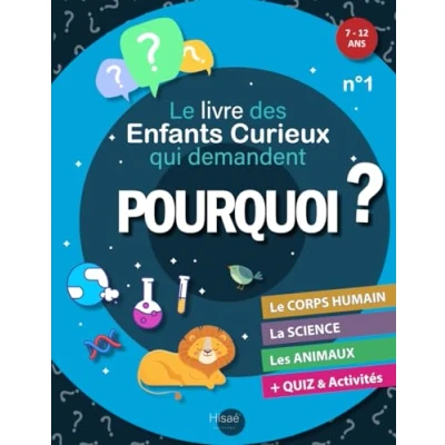 Abbildung von le Livre des Enfants Curieux qui demandent POURQUOI ?: éducatif 7 à 12 ans Réponses aux &quot;Pourquoi ?&quot; sur Corps humain, la Science et les Animaux + Jeux amusants Quiz