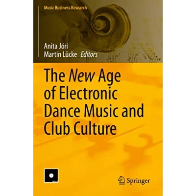 Abbildung von The New Age of Electronic Dance Music and Club Culture (Music Business Research)