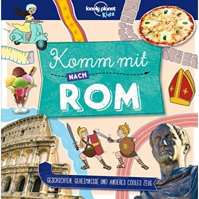 Abbildung von LONELY PLANET Kinderreiseführer Komm mit nach Rom: Geschichten, Geheimnisse und anderes cooles Zeug