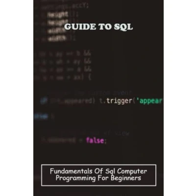 Abbildung von Guide To SQL: Fundamentals Of SQL Computer Programming For Beginners