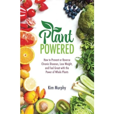 Abbildung von Plant Powered: How to Prevent or Reverse Chronic Diseases, Lose Weight, and Feel Great with the Power of Whole Plants