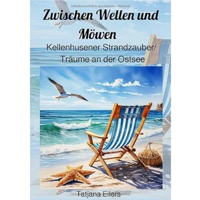 Abbildung von Zwischen Wellen und Möwen: Kellenhusener Strandzauber/Träume an der Ostsee