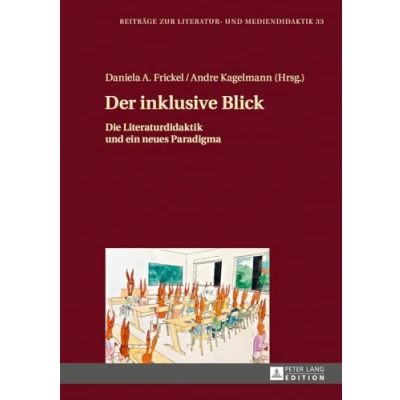 Abbildung von Der inklusive Blick: Die Literaturdidaktik und ein neues Paradigma (Beiträge zur Literatur Mediendidaktik, Band 33)