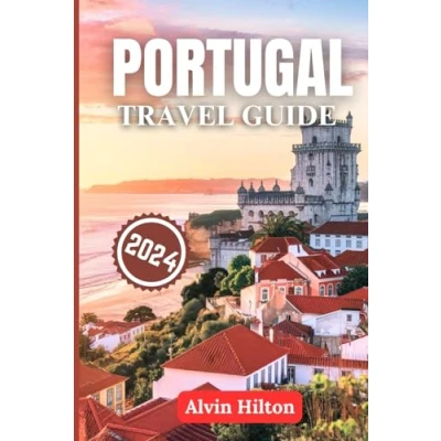 Abbildung von PORTUGAL TRAVEL GUIDE 2024: Experience The Best of Land Fado From Vibrant Cities to Tranquil Islands, Discover Historical Marvels, Culinary Delights, and Natural Wonders