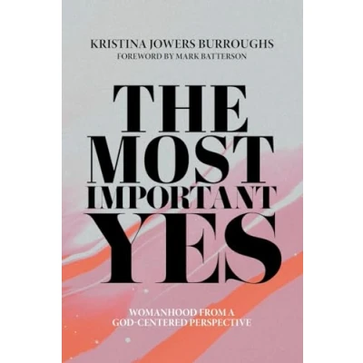 Abbildung von The Most Important Yes: Womanhood from a God Centered Perspective