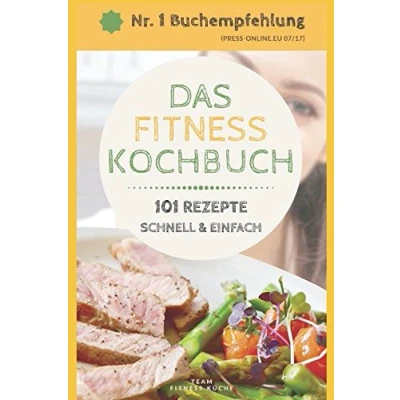Abbildung von DAS FITNESS KOCHBUCH: 101 LOW CARB REZEPTE schnell und einfach für Frühstück, Mittag Abendessen
