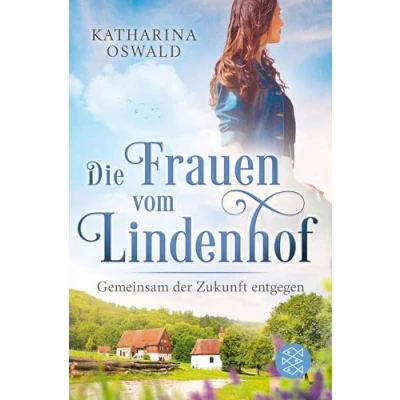 Abbildung von Die Frauen vom Lindenhof Gemeinsam der Zukunft entgegen