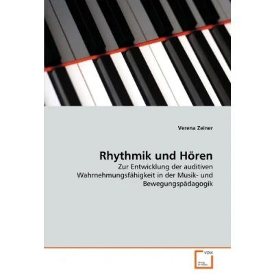 Abbildung von Rhythmik und Hören: Zur Entwicklung der auditiven Wahrnehmungsfähigkeit in Musik Bewegungspädagogik