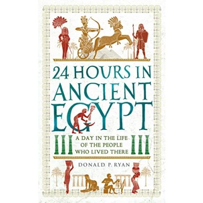 Abbildung von 24 Hours in Ancient Egypt: A Day the Life of People Who Lived There (24 History)