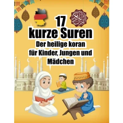 Abbildung von 17 kurze Suren Der heilige Koran für Kinder, Jungen und Mädchen: Verstehen, leicht lernen muslimische Kinder Erwachsene ... &quot;Koran auf Arabisch ins Deutsche übersetzt&quot;.