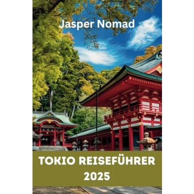Abbildung von TOKIO REISEFÜHRER 2025: Ihr Weg zu Japans authentischen Erlebnissen und verborgenen Schätzen