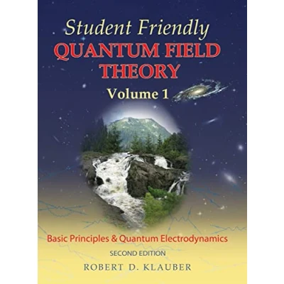 Abbildung von Student Friendly Quantum Field Theory (second edition) Basic Principles and Electrodynamics