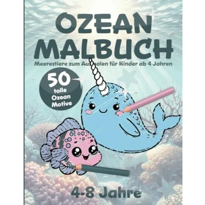 Abbildung von Ozean Malbuch 4 8 Jahre: Meerestiere zum Ausmalen für Kinder ab Jahren: 50 tolle Motive Geschenk Jungen und Mädchen Fördert Kreativität, Geduld Konzentration (Malbücher Jahren)