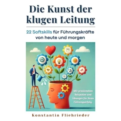 Abbildung von Die Kunst der klugen Leitung: 22 Softskills für Führungskräfte von heute und morgen (Softskills Kompass: Orientierungshilfen Leben Karriere)