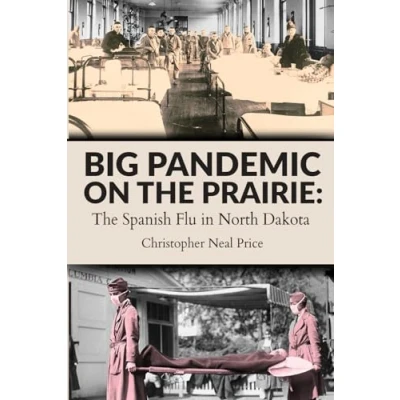 Abbildung von Big Pandemic on The Prairie: Spanish Flu in North Dakota