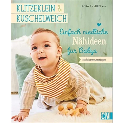 Abbildung von Klitzeklein &amp; Kuschelweich Einfach niedliche Nähideen für Babys in den Größen 62 86. Mit 2 Schnittmusterbögen.