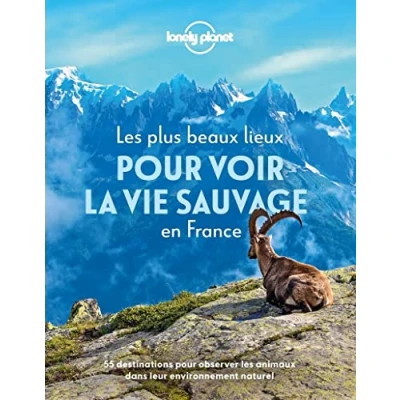 Abbildung von les plus beaux lieux pour voir la vie sauvage en France: 55 destinations observer animaux dans leur environnement naturel