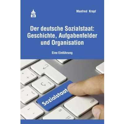 Abbildung von Der deutsche Sozialstaat: Geschichte, Aufgabenfelder und Organisation: Eine Einführung