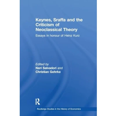 Abbildung von Keynes, Sraffa and the Criticism of Neoclassical Theory: Essays in Honour Heinz Kurz (Routledge Studies History Economics)