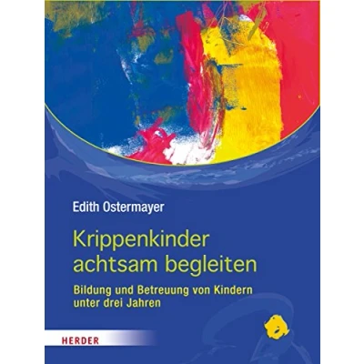 Abbildung von Krippenkinder achtsam begleiten: Bildung und Betreuung von Kindern unter drei Jahren