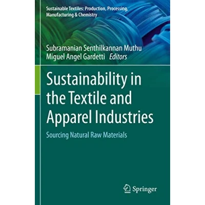 Abbildung von Sustainability in the Textile and Apparel Industries: Sourcing Natural Raw Materials (Sustainable Textiles: Production, Processing, Manufacturing &amp; Chemistry)