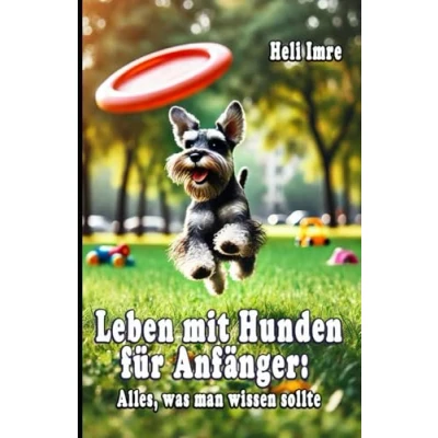 Abbildung von Leben mit Hunden für Anfänger: Alles, was man wissen sollte