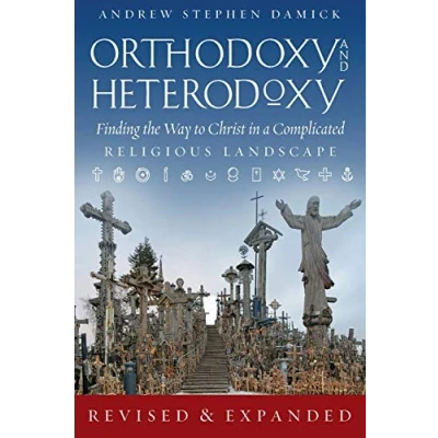 Abbildung von Orthodoxy and Heterodoxy: Finding the Way to Christ in a Complicated Religious Landscape