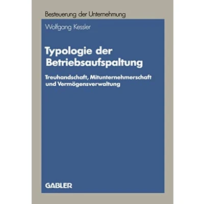 Abbildung von Typologie der Betriebsaufspaltung: Treuhandschaft, Mitunternehmerschaft Und Vermogensverwaltung (Besteuerung Unternehmung) (German Edition): ... Unternehmung, 16, Band 16)
