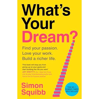 Abbildung von What&#039;s Your Dream?: Find Passion. Love Work. Build a Richer Life.