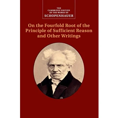 Abbildung von Schopenhauer: On the Fourfold Root of Principle Sufficient Reason and Other Writings (Cambridge Edition Works Schopenhauer)