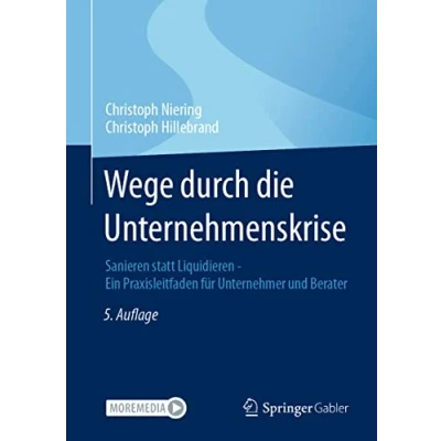 Abbildung von Wege durch die Unternehmenskrise: Sanieren statt Liquidieren Ein Praxisleitfaden für Unternehmer und Berater