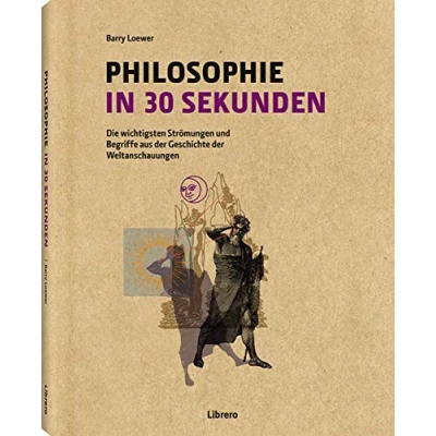 Abbildung von Philosophie in 30 Sekunden: Die wichtigsten Strömungen aus der Geschichte Weltanschauungen