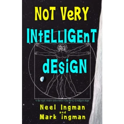 Abbildung von Not Very intelligent Design: On the origin, creation and evolution of theory design